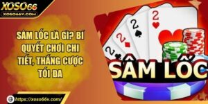 Sâm Lốc Là Gì? Bí Quyết Chơi Chi Tiết, Thắng Cược Tối Đa