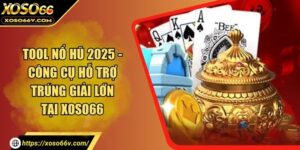 Tool Nổ Hũ 2025 - Công Cụ Hỗ Trợ Trúng Giải Lớn Tại XOSO66