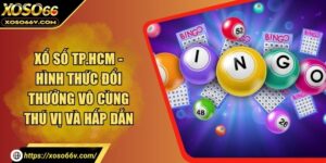 Xổ Số Tp.Hcm - Hình Thức Đổi Thưởng Vô Cùng Thú Vị Và Hấp Dẫn