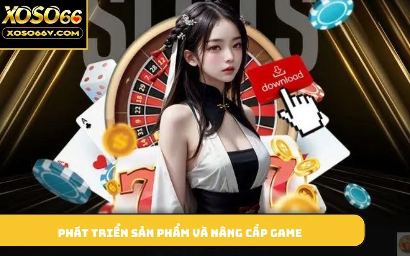 Phát triển sản phẩm và nâng cấp game